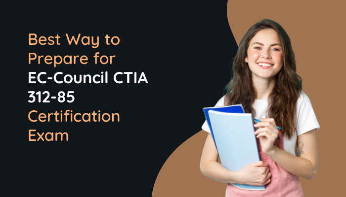 Best-Way-to-Prepare-for-EC-Council-CTIA-312-85-Certification-Exam