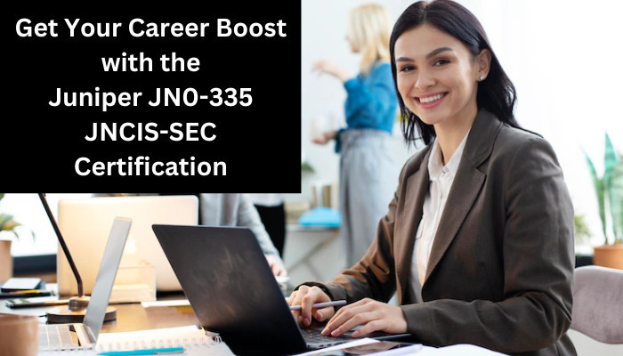 Get-Your-Career-Boost-with-the-Juniper-JN0-335-JNCIS-SEC-Certification